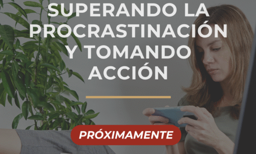 Superando la procrastinación y tomando acción