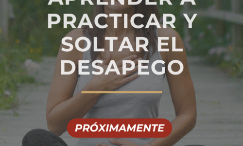 Aprender a practicar y soltar el desapego